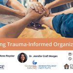 Creating Trauma-Informed Organizations